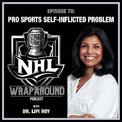 Episode 78 - Pro Sports Self-Inflicted Problem with Dr. Lipi Roy Episode 78 - Pro Sports Self-Inflicted Problem with Dr. Lipi Roy