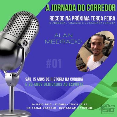 Jornada do Corredor | Programa 01 | Alan Medrado