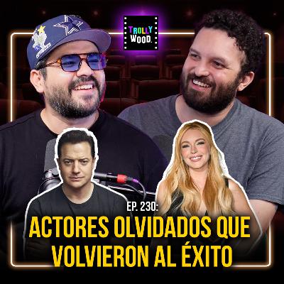 Ep. 230 - Actores Olvidados Que Volvieron al ÉXITO