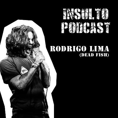 #08 - CAIU NA REDE É PEIXE! | RODRIGO LIMA (DEAD FISH)