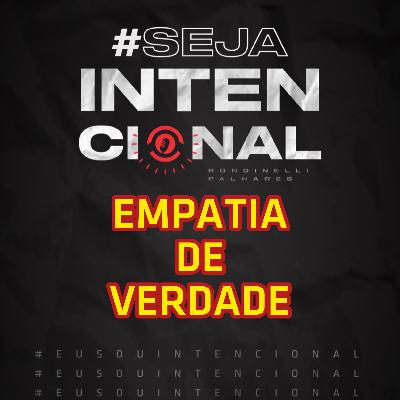 SejaIntencional - EP02 - Empatia de Verdade