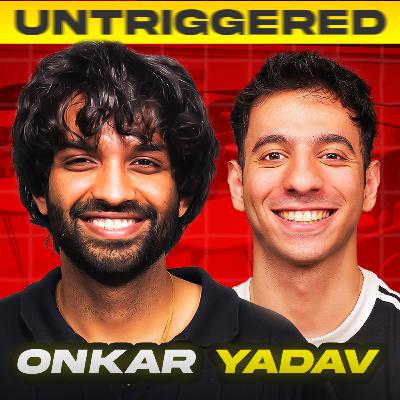 Non-Stop Bakc***di With Onkar Yadav! | Untriggered #208