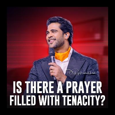Is there a prayer filled with tenacity?