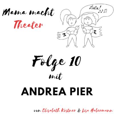 Mama macht Theater - Der Podcast über Mutterschaft und Bühne. Interview mit Andrea Pier.