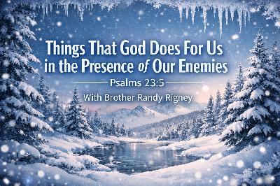 Things That God Does For Us in the Presence of Our Enemies (Audio Only)