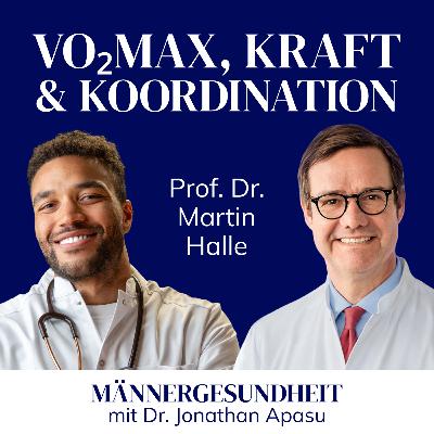 #71 - VO₂max, Kraft & Koordination: Der Longevity-Mix | Prof. Dr. Martin Halle bei Männergesundheit #71 - VO₂max, Kraft & Koordination: Der Longevity-Mix | Prof. Dr. Martin Halle bei Männergesundheit