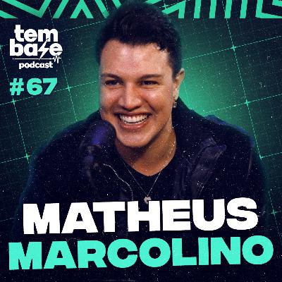 MATHEUS MARCOLINO - Tem Base Podcast #067 MATHEUS MARCOLINO - Tem Base Podcast #067