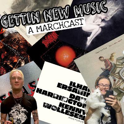 Bonus: Gettin New Music: A Marchcast [FULL EPISODE]