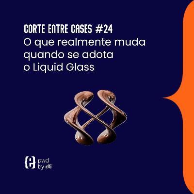 O que realmente muda quando se adota o Liquid Glass