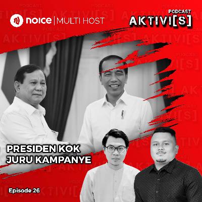 AKTIVI[S] PRESIDEN KOK JURU KAMPANYE