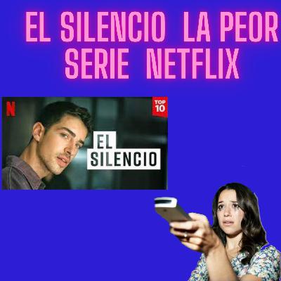 El silencio | la peor serie | Netflix