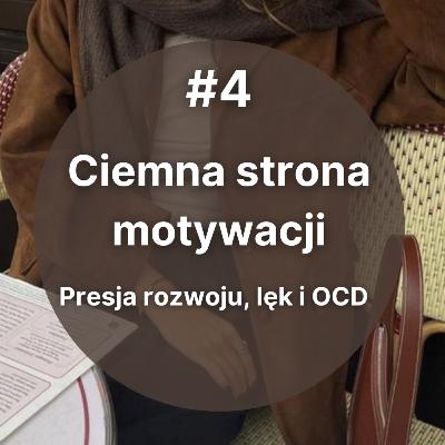 #4 Ciemna strona motywacji – Presja rozwoju, lęk i OCD #4 Ciemna strona motywacji – Presja rozwoju, lęk i OCD