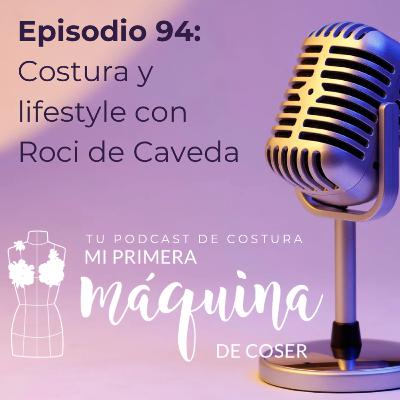 094 Costura y Lifestyle con Roci de Caveda