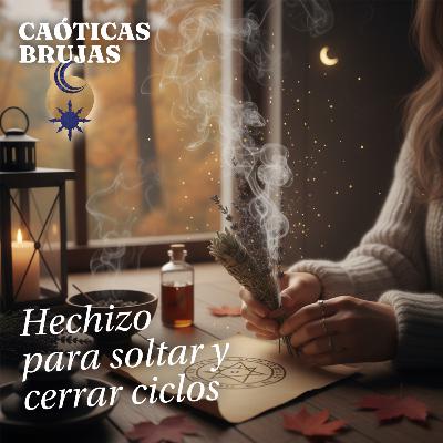Hechizo para soltar y cerrar ciclos