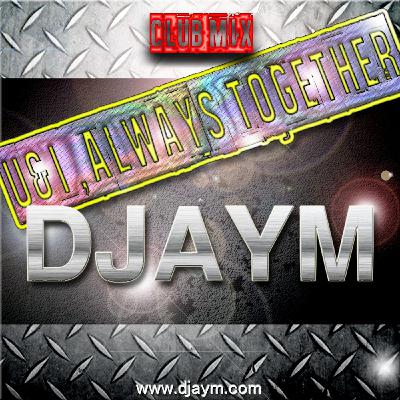 DJAYM - U&I, Always Together (Club Mix) DJAYM - U&I, Always Together (Club Mix)