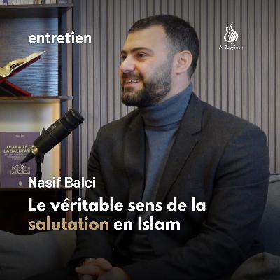 Le véritable sens de la salutation en Islam — Nasif Balci