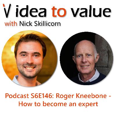 Podcast S6E146: Roger Kneebone - How to become an expert