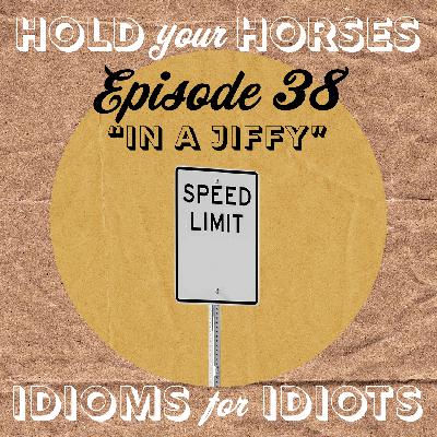 Episode 38. In a Jiffy
