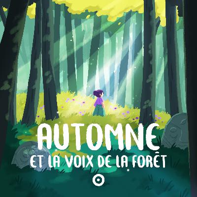 Episode 3/4 - Automne et la voix de la forêt - Le peuple des arbres