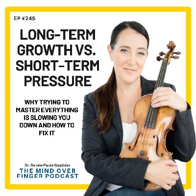 245 Long-Term Growth vs. Short-Term Pressure: Why Trying to Master Everything Is Slowing You Down and How to Fix It