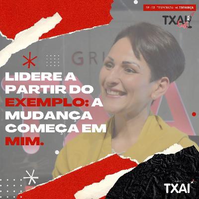 TxaiCast - Temporada #Liderança Ep:03