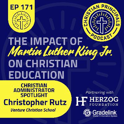 171 - Should Schools Close for MLK Day? Exploring MLK's Impact on Chrisitan Education 171 - Should Schools Close for MLK Day? Exploring MLK's Impact on Chrisitan Education