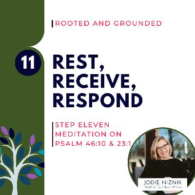 Rest, Receive, Respond | Psalm 46:10 & 23:1, Step 11 Meditation