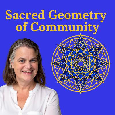 Sacred Geometry of Community, Ep 6