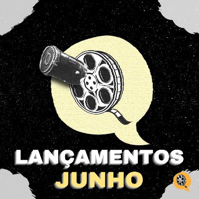 EP 94 - Lançamentos do Mês # 13: Junho