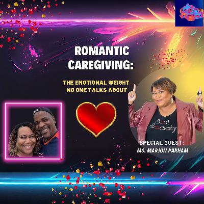 "Romantic Caregiving: The Emotional Weight No One Talks About"