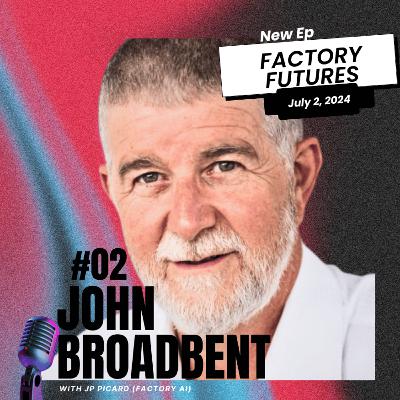John Broadbent - 50 Years in Manufacturing
