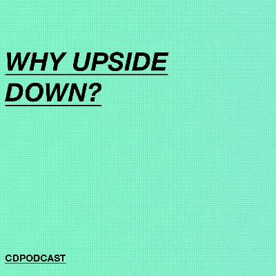 Why Upside Down?