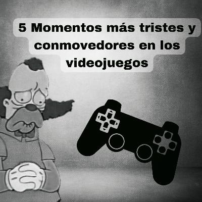 5 Momentos más tristes y conmovedores en los videojuegos