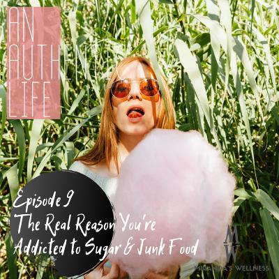 9: The Real Reason You're Addicted to Sugar & Junk Food 9: The Real Reason You're Addicted to Sugar & Junk Food