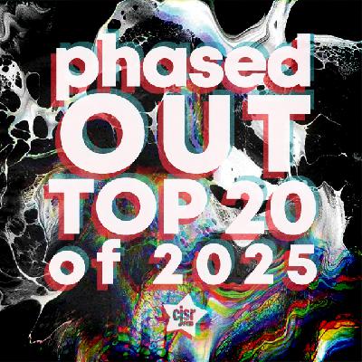 Phased Out - Ep.326 - The Top 20 of 2025 Phased Out - Ep.326 - The Top 20 of 2025