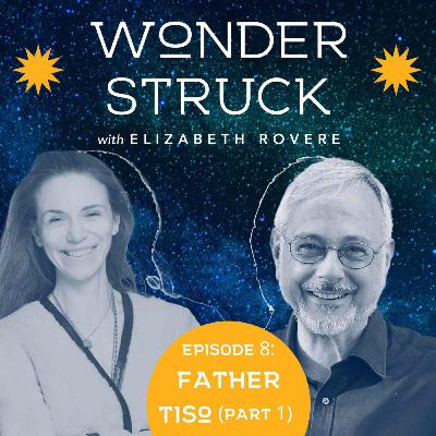 08: Father Francis Tiso Part 1 - Becoming A Rainbow And Other Transcendent Encounters