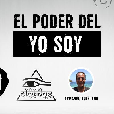 Recordando el poder de Yo Soy, Armando Toledano