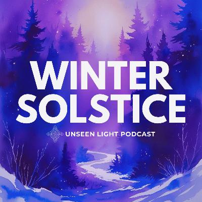 UNSEEN LIGHT : How to Celebrate Winter Solstice