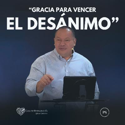 GRACIA PARA VENCER EL DESÁNIMO GRACIA PARA VENCER EL DESÁNIMO