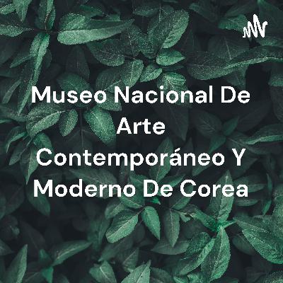 Explicación del museo de arte de corea