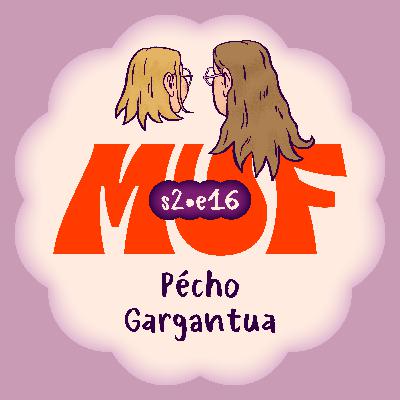 S02E16 • Pécho Gargantua