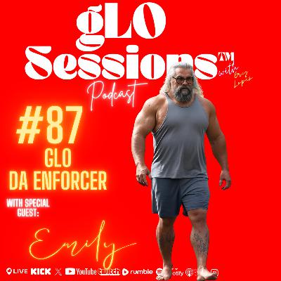 #87 gLO da Enforcer #87 gLO da Enforcer
