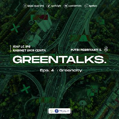 Greentalks Eps.4 : Greencity.