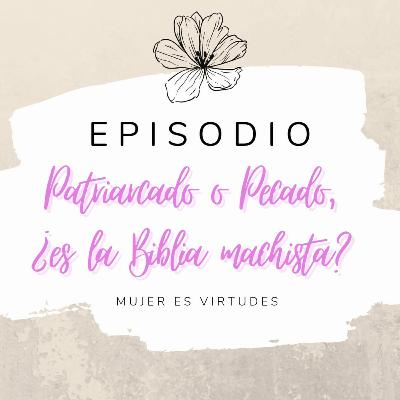 Patriarcado o Pecado, ¿Es la Biblia machista? con Edgar Sala (2° parte) Patriarcado o Pecado, ¿Es la Biblia machista? con Edgar Sala (2° parte)