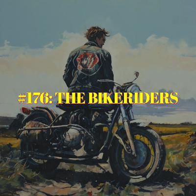 #176: The Bikeriders