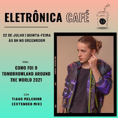 #115 Entrevista com Tiago Melchior e como foi o Tomorrowland Around The World 2021