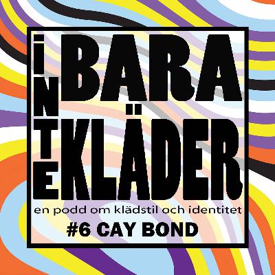 Inte Bara Kläder - Cay Bond