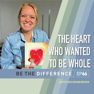 66 | The Heart Who Wanted to be Whole | A Conversation on Tools for Spiritual Warfare with Beth Guckenberger