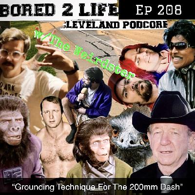 ep 208 - "Grounding Technique For The 200mm Dash" w/The Weirdster