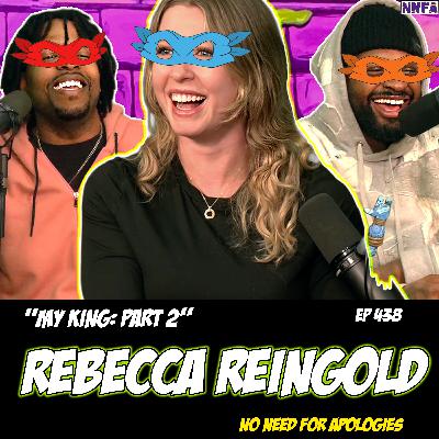 REBECCA REINGOLD | "My King: Part 2" | Derek Gaines & Dave Temple | NNFA #438